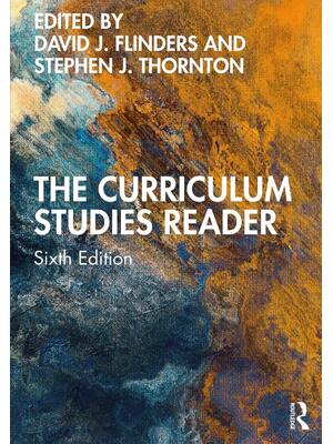 Preview of The Curriculum Studies Reader 6th Edition By David Flinders, Stephen Thornton ISBN: 978036