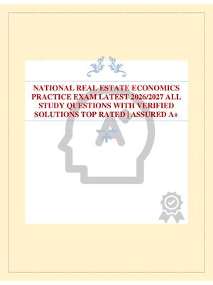 Preview of NATIONAL REAL ESTATE ECONOMICS PRACTICE EXAM LATEST 2026/2027 ALL STUDY QUESTIONS WITH VER
