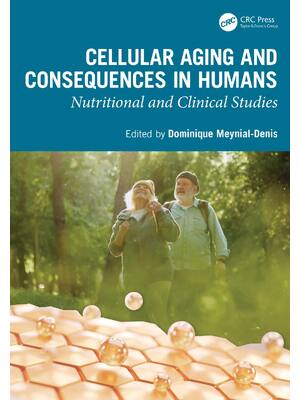 Preview of Cellular Aging and Consequences in Humans Nutritional and Clinical Studies By Dominique Me