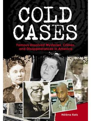 Preview of Cold Cases Famous Unsolved Mysteries, Crimes, and Disappearances in America By Helena Katz