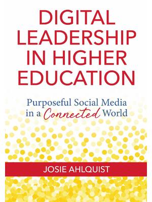 Preview of Digital Leadership in Higher Education By Josie Ahlquist