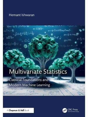 Preview of Multivariate Statistics Classical Foundations and Modern Machine Learning By Hemant Ishwar