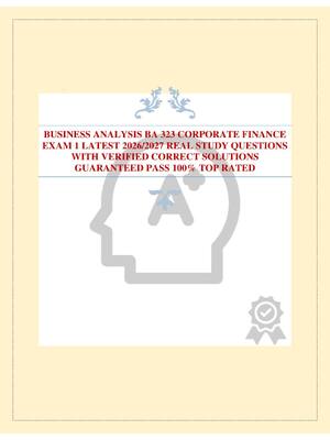 Preview of BUSINESS ANALYSIS BA 323 CORPORATE FINANCE EXAM 1 LATEST 2026/2027 REAL STUDY QUESTIONS WI