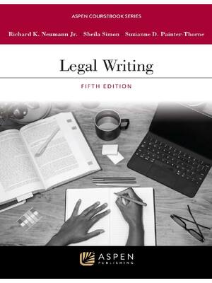 Preview of Legal Writing 5th Edition By Richard Neumann, Sheila Simon, Suzianne Painter-Thorne