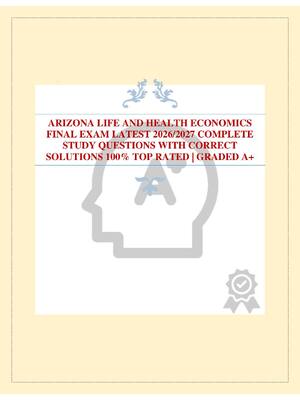 Preview of ARIZONA LIFE AND HEALTH ECONOMICS FINAL EXAM LATEST 2026/2027 COMPLETE STUDY QUESTIONS WIT