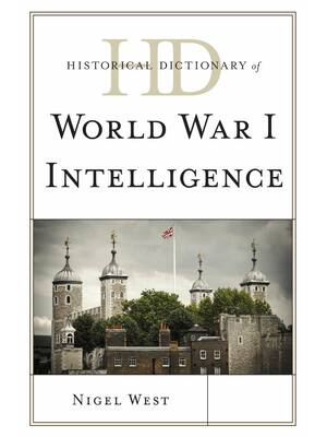 Preview of Historical Dictionary of World War I Intelligence 1st Edition ByNigel West