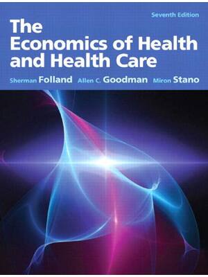 Preview image for The Economics of Health and Health Care 7th Edition By Sherman Folland, Allen Charles Goodman, Miron Stano