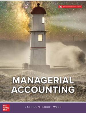 Preview of Managerial Accounting Thirteenth Edition Garrison, Libby, Webb