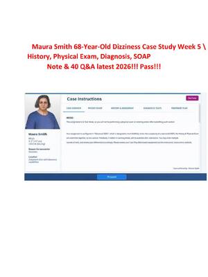 Preview of Maura Smith 68-Year-Old Dizziness Case Study Week 5 – History, Physical Exam, Diagnosis, S