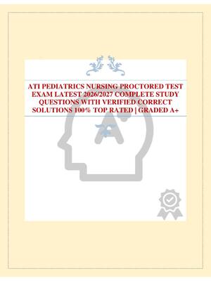 Preview image for ATI PEDIATRICS NURSING PROCTORED TEST EXAM LATEST 2026/2027 COMPLETE STUDY QUESTIONS WITH VERIFIED CORRECT SOLUTIONS 100% TOP RATED | GRADED A+