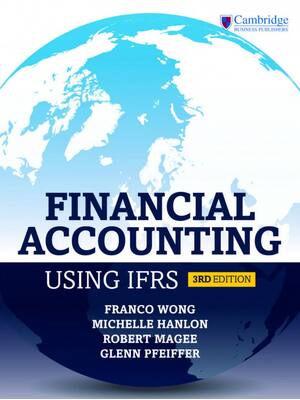 Preview of Financial Accounting using IFRS 3rd Edition By  Franco Wong, Michelle Hanlon, Robert Magee