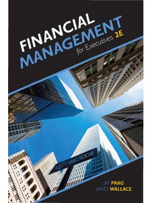 Preview of Financial Management for Executives 2nd Edition By Jay Prag, James Wallace