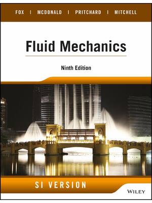 Preview of Fluid Mechanics SI Version 9th Edition By  Robert Fox, Alan McDonald, Philip Pritchard, Jo