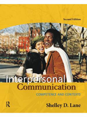 Preview of Interpersonal Communication Competence and Contexts 2nd Edition By Shelley Lane