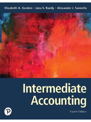 Preview of Intermediate Accounting 4th Edition By  Elizabeth Gordon, Jana Raedy, Alexander Sannella