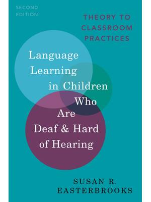 Preview of Language Learning in Children Who Are Deaf and Hard of Hearing Theory to Classroom Practic