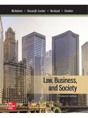 Preview of Law Business and Society 13th Edition By Tony McAdams, Kiren Zucker, Nancy Neslund, Kari S
