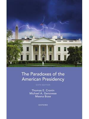 Preview of The Paradoxes of the American Presidency 6th Edition By Thomas Cronin, Michael Genovese, M