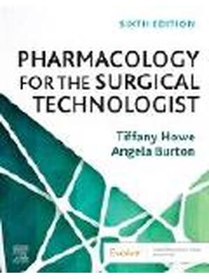 Preview of Pharmacology for the Surgical Technologist 6th Edition By Tiffany Howe, Angela Burton