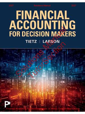 Preview of Financial Accounting For Decision Makers 1st Edition By  Wendy Tietz, Melissa Larson