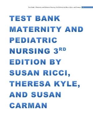 Preview of Test Bank - Maternity and Pediatric Nursing (3rd Edition) by Ricci, Kyle, and Carman