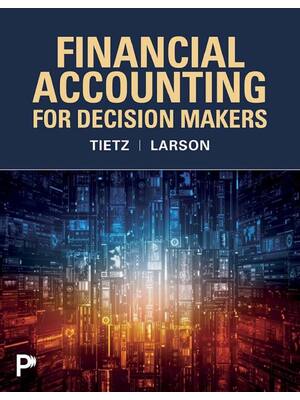 Preview of Financial Accounting For Decision Makers 1st Edition By Wendy Tietz, Melissa Larson | Test