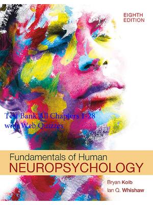 Preview of Fundamentals of Human Neuropsychology 8th Edition By Bryan Kolb, Ian Whishaw | Test Bank