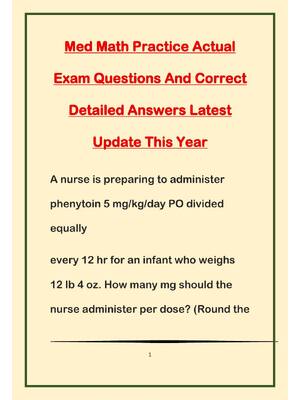 Preview of Med Math Practice Actual Exam Questions And Correct Detailed Answers Latest Update This Ye