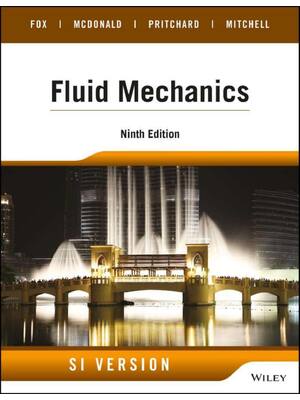 Preview of Fluid Mechanics (SI Version) 9th Edition By Robert Fox, Alan McDonald, Philip Pritchard, J