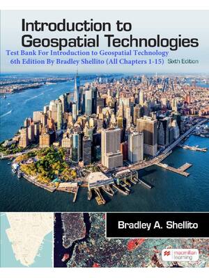 Preview of Introduction to Geospatial Technology 6th Edition By Bradley Shellito | Test Bank