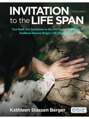 Preview of Invitation to the Life Span 6th Edition By Kathleen Stassen Berger | Test Bank