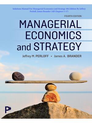 Preview of Managerial Economics and Strategy 4th Edition By Jeffrey Perloff, James Brander | Solution