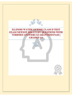 Preview of ILLINOIS WATER LICENSE CLASS D TEST EXAM NEWEST 2026 STUDY QUESTIONS WITH VERIFIED ANSWERS