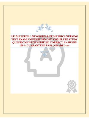 Preview of ATI MATERNAL NEWBORN & PEDIATRICS NURSING TEST EXAM 3 NEWEST 2026/2027 COMPLETE STUDY QUES