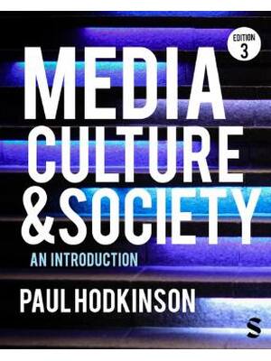 Preview of Media Culture and Society An Intoduction 3rd Edition By Paul Hodkinson ISBN: 9781529796544