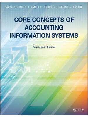 Preview image for Core Concepts of Accounting Information Systems 14th Edition By Mark Simkin, James Worrell, Arline Savage