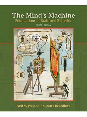 Preview of The Mind's Machine Foundations of Brain and Behavior 5th Edition By Neil Watson, Marc Bree