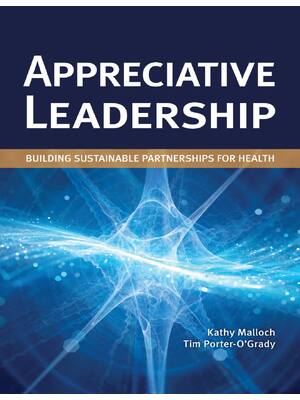 Preview of Appreciative Leadership Building Sustainable Partnerships for Health 1st Edition By Kathy