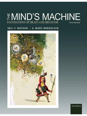 Preview of The Mind's Machine Foundations of Brain and Behavior 5th Edition By Neil Watson, Marc Bree