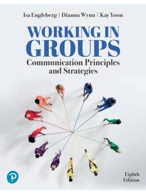 Preview of Working in Groups Communication Principles and Strategies 8th Edition By Isa Engleberg, Di