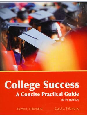 Preview of College Success a Concise Practical Guide 6th Edition By David Strickland, Carol Stricklan