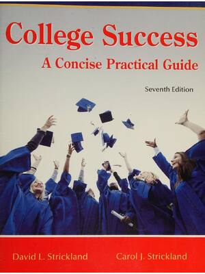 Preview of College Success A Concise Practical Guide 7th Edition By David Strickland