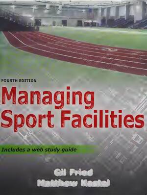 Preview of Managing Sport Facilities 4th Edition By Gil Fried , Matthew Kastel