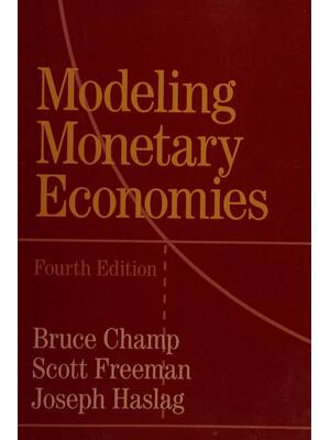 Preview of Modeling Monetary Economies 4th Edition By Bruce Champ, Scott Freeman, Joseph Haslag