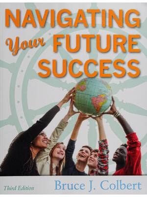 Preview of Navigating Your Future Success 3rd Edition By Bruce J. Colbert