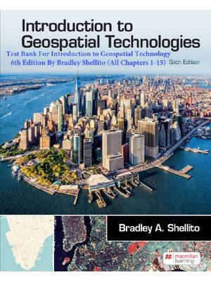 Preview of Test Bank For Introduction to Geospatial Technology 6th Edition By Bradley Shellito