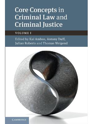 Preview of Core Concepts in Criminal Law and Criminal Justice Volume 1 By Kai Ambos, Antony Duff, Jul