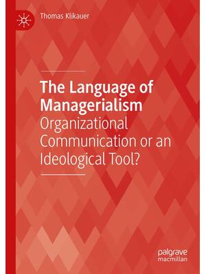 Preview of The Language of Managerialism Organizational Communication or an Ideological Tool 1st Edit