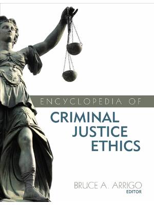 Preview of Encyclopedia of Criminal Justice Ethics VOL 1 By Bruce A. Arrigo