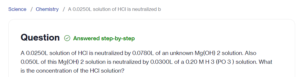 Science  Chemistry  A 0.0250L solution of HCl is neutralized.... preview image